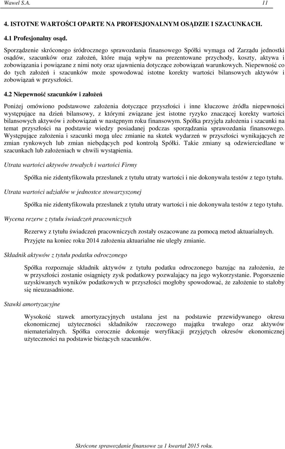 zobowiązania i powiązane z nimi noty oraz ujawnienia dotyczące zobowiązań warunkowych.