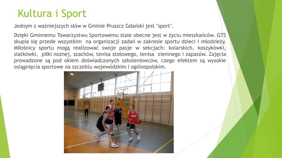 GTS skupia się przede wszystkim na organizacji zadań w zakresie sportu dzieci i młodzieży.