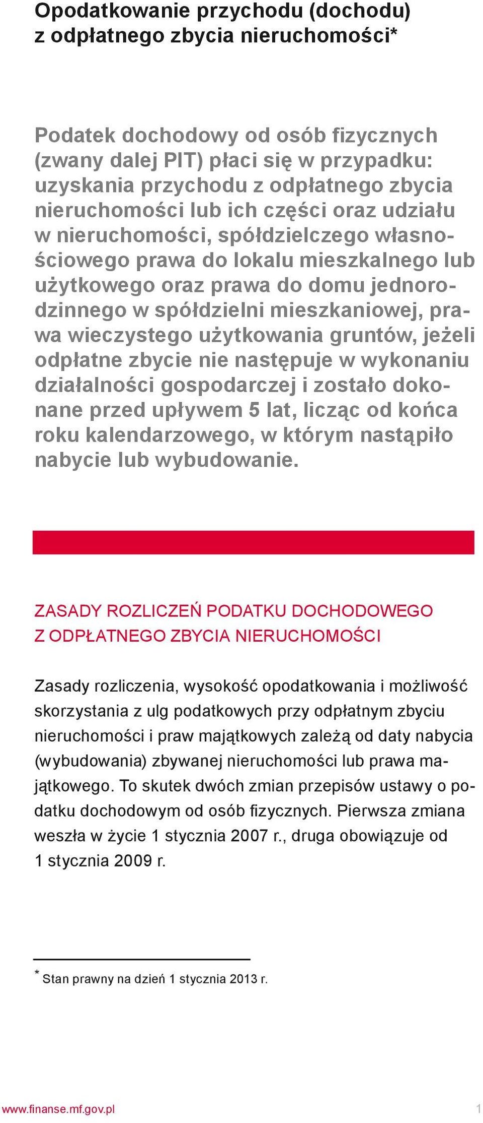 mieszkaniowej, prawa wieczystego użytkowania gruntów, jeżeli odpłatne zbycie nie następuje w wykonaniu działalności gospodarczej i zostało dokonane przed upływem 5 lat, licząc od końca roku