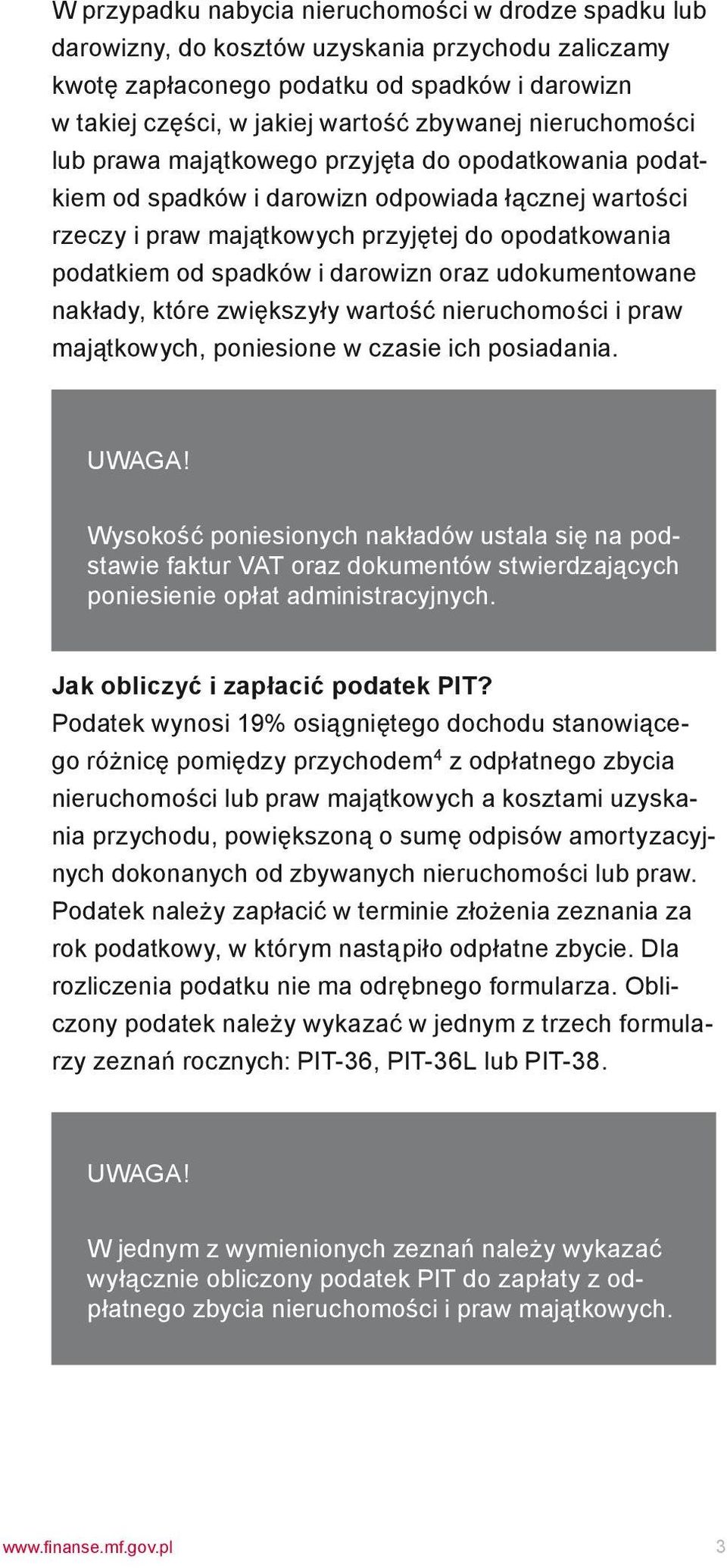 darowizn oraz udokumentowane nakłady, które zwiększyły wartość nieruchomości i praw majątkowych, poniesione w czasie ich posiadania. UWAGA!