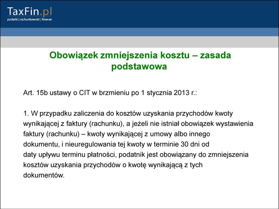 wystawienia faktury (rachunku) kwoty wynikającej z umowy albo innego dokumentu, i nieuregulowania tej kwoty w terminie 30 dni