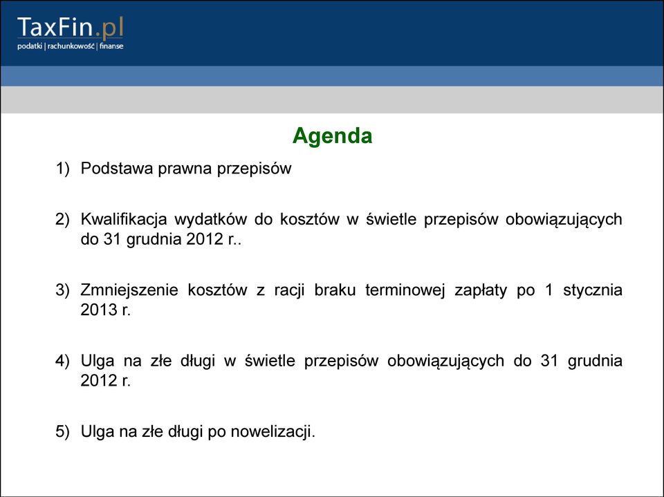 . 3) Zmniejszenie kosztów z racji braku terminowej zapłaty po 1 stycznia 2013 r.