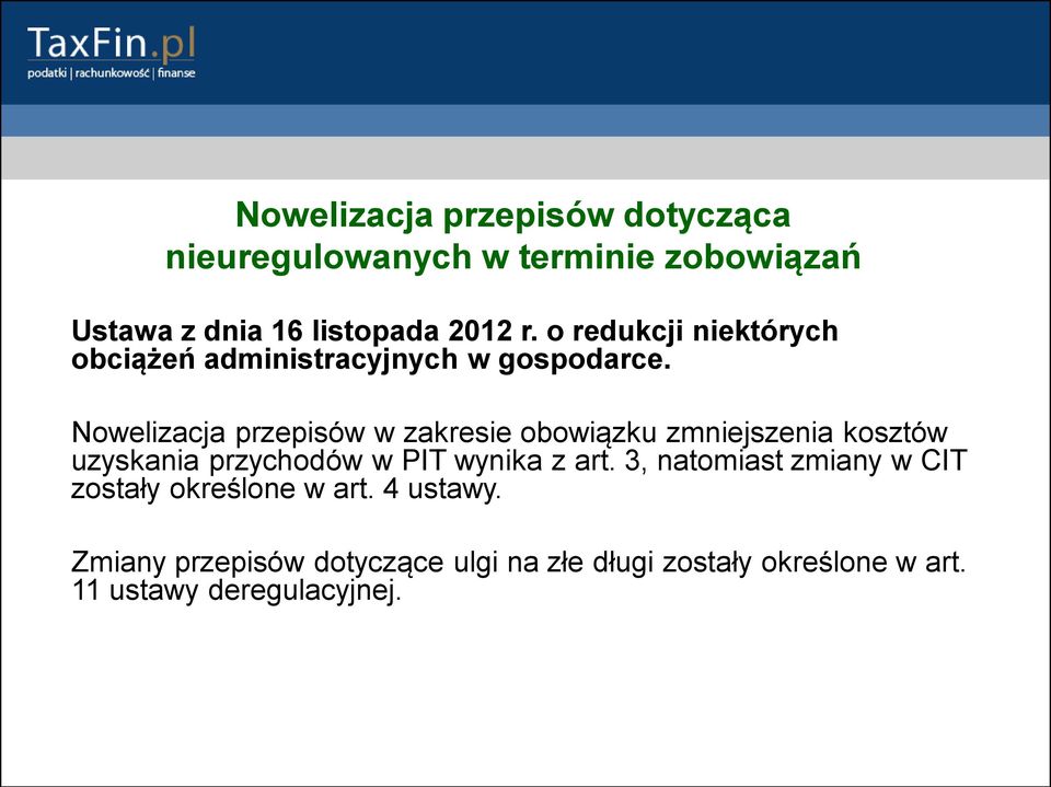 Nowelizacja przepisów w zakresie obowiązku zmniejszenia kosztów uzyskania przychodów w PIT wynika z art.