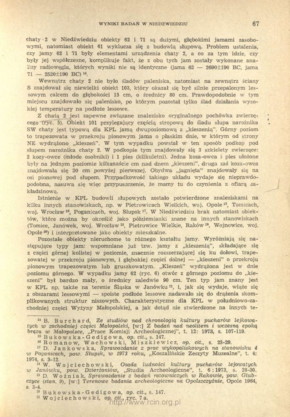 wyniki nie są identyczne (jama 62 2690±190 BC, jama 71 2520+190 BC) 14.