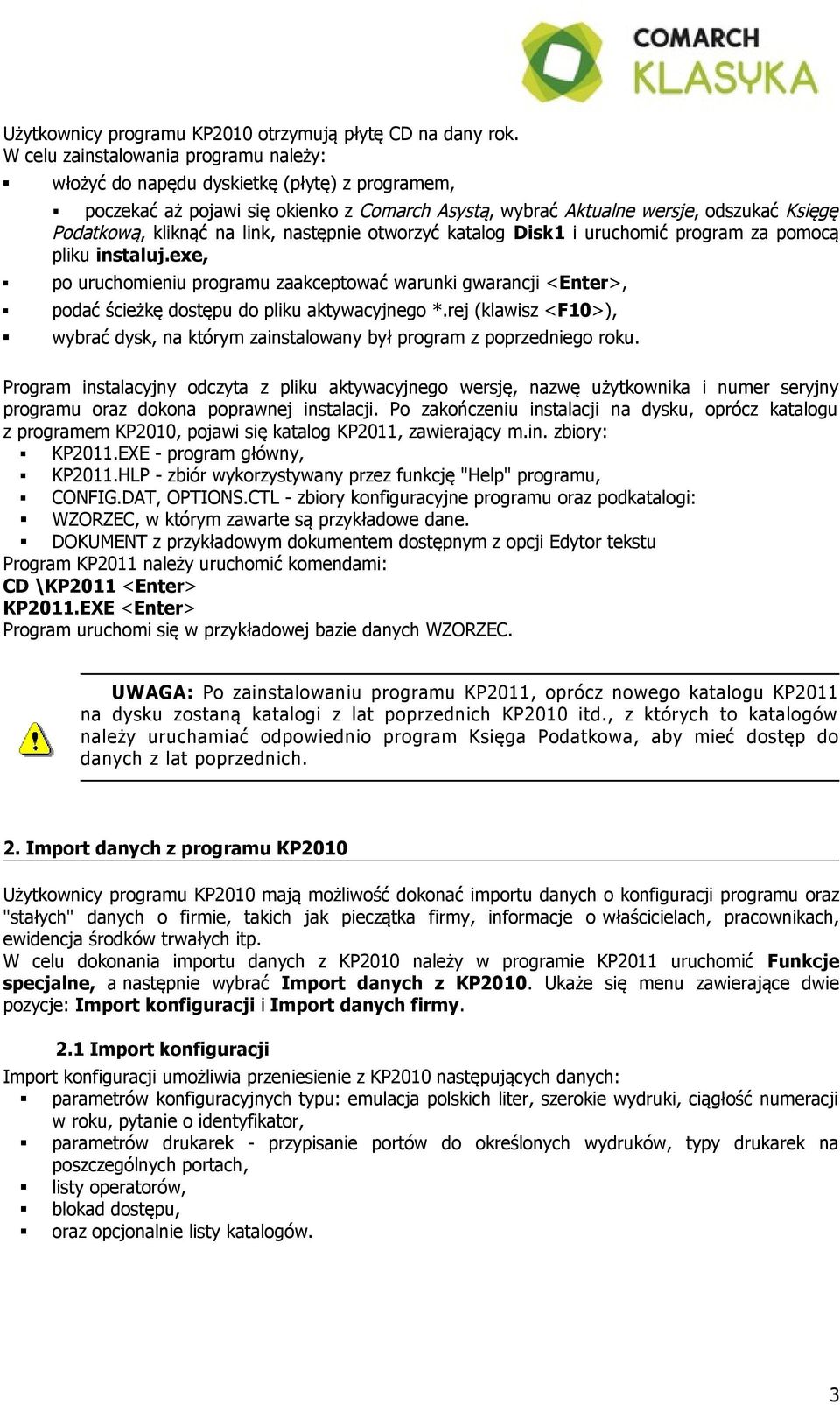 link, następnie otworzyć katalog Disk1 i uruchomić program za pomocą pliku instaluj.