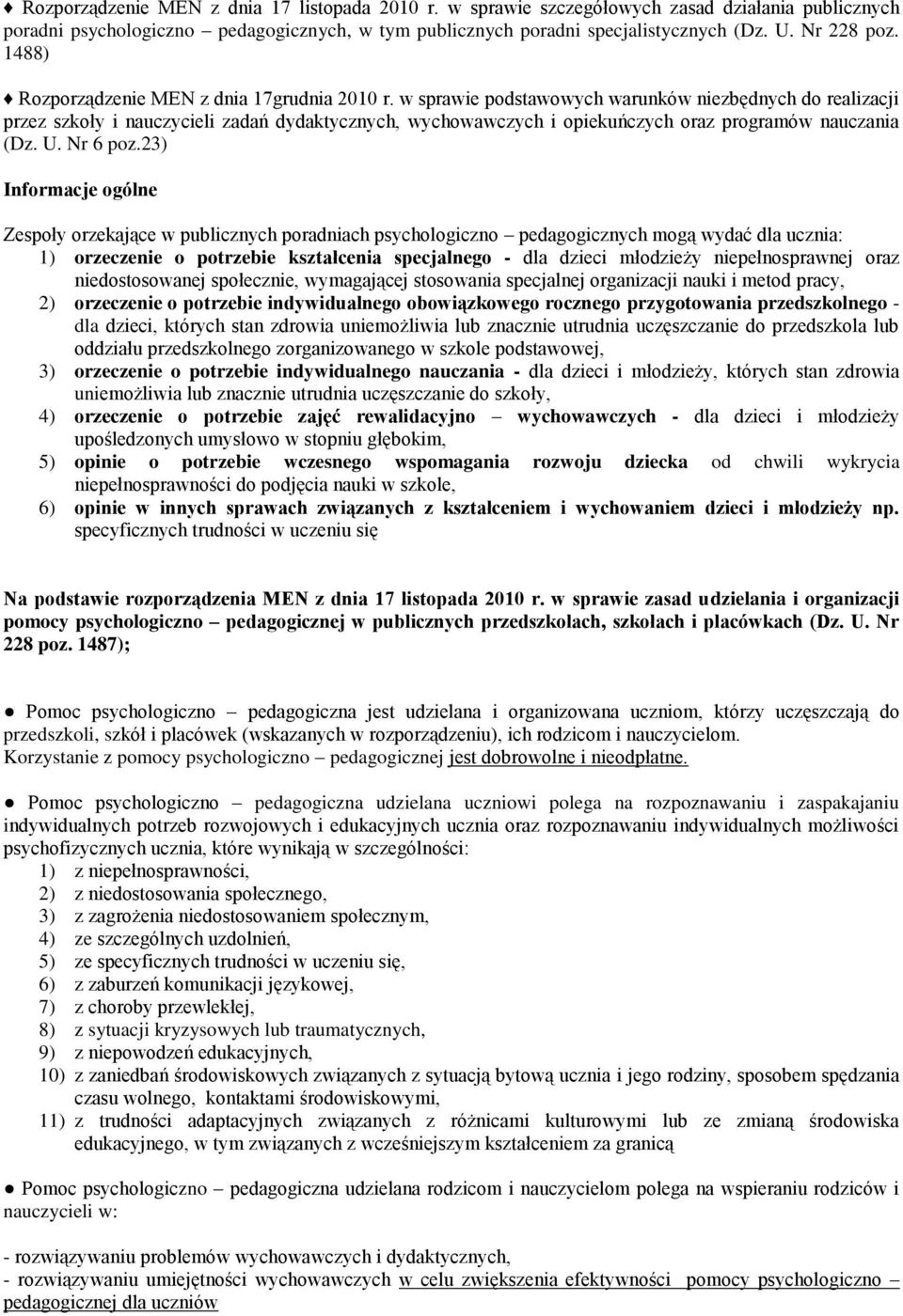 w sprawie podstawowych warunków niezbędnych do realizacji przez szkoły i nauczycieli zadań dydaktycznych, wychowawczych i opiekuńczych oraz programów nauczania (Dz. U. Nr 6 poz.