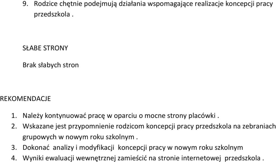 Wskazane jest przypomnienie rodzicom koncepcji pracy przedszkola na zebraniach grupowych w nowym roku szkolnym. 3.