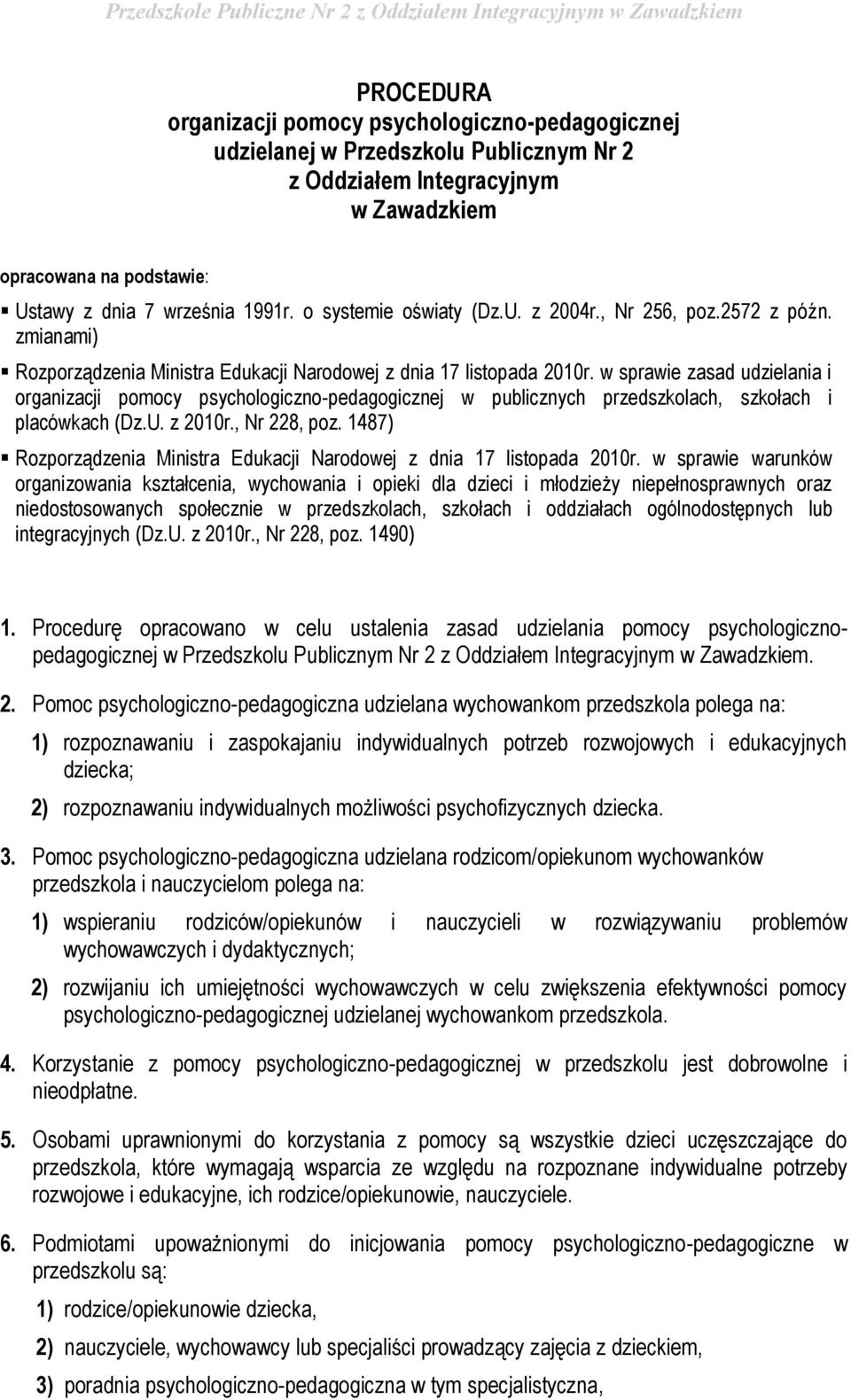 w sprawie zasad udzielania i organizacji pomocy psychologiczno-pedagogicznej w publicznych przedszkolach, szkołach i placówkach (Dz.U. z 2010r., Nr 228, poz.