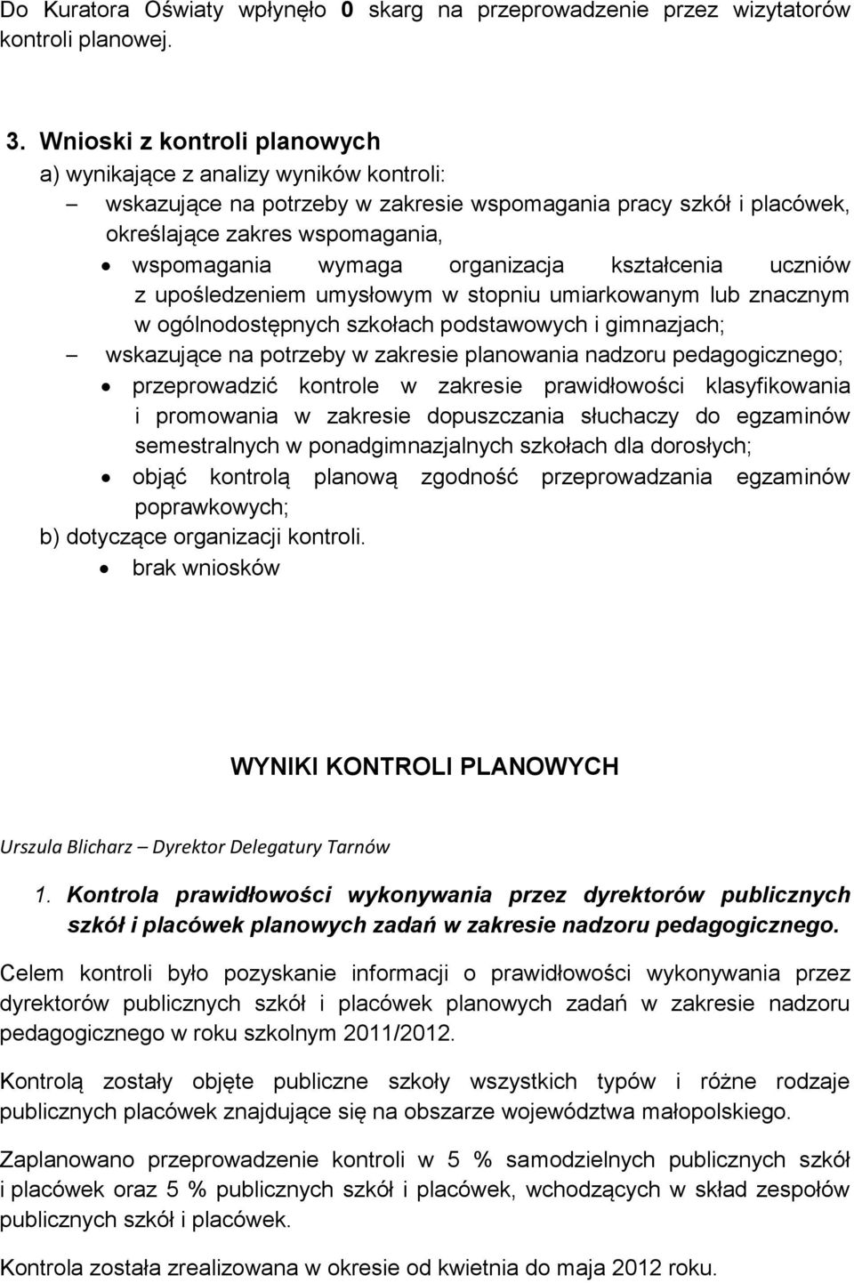 organizacja kształcenia uczniów z upośledzeniem umysłowym w stopniu umiarkowanym lub znacznym w ogólnodostępnych szkołach podstawowych i gimnazjach; wskazujące na potrzeby w zakresie planowania