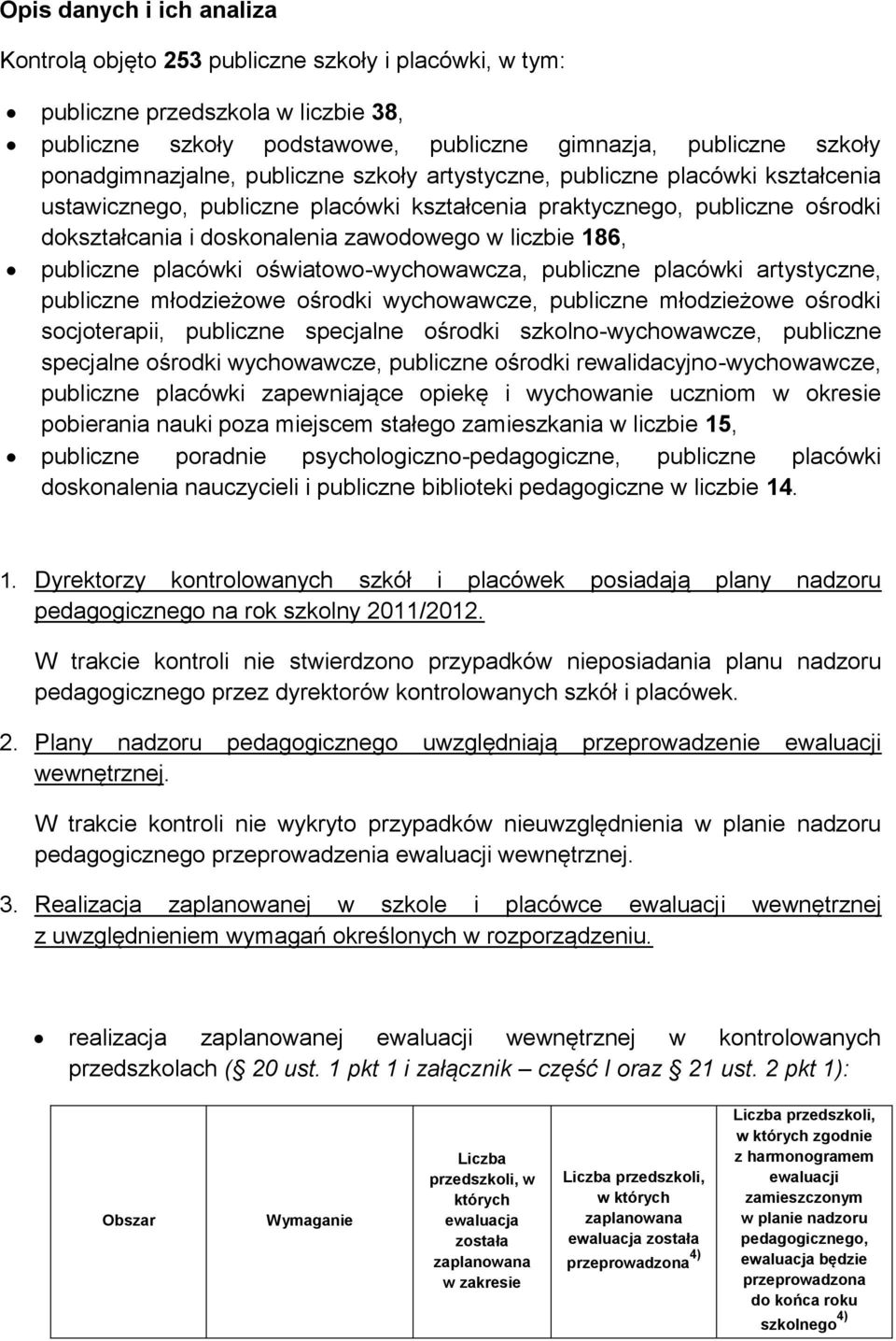 liczbie 186, publiczne placówki oświatowo-wychowawcza, publiczne placówki artystyczne, publiczne młodzieżowe ośrodki wychowawcze, publiczne młodzieżowe ośrodki socjoterapii, publiczne specjalne