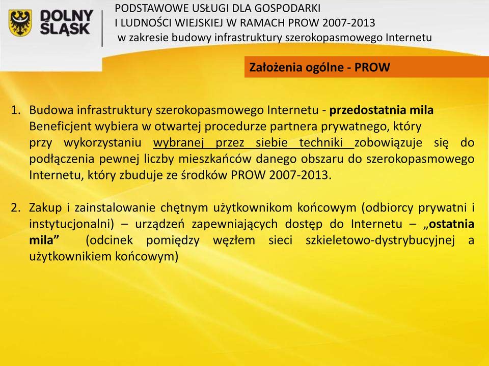 wykorzystaniu wybranej przez siebie techniki zobowiązuje się do podłączenia pewnej liczby mieszkańców danego obszaru do szerokopasmowego Internetu,