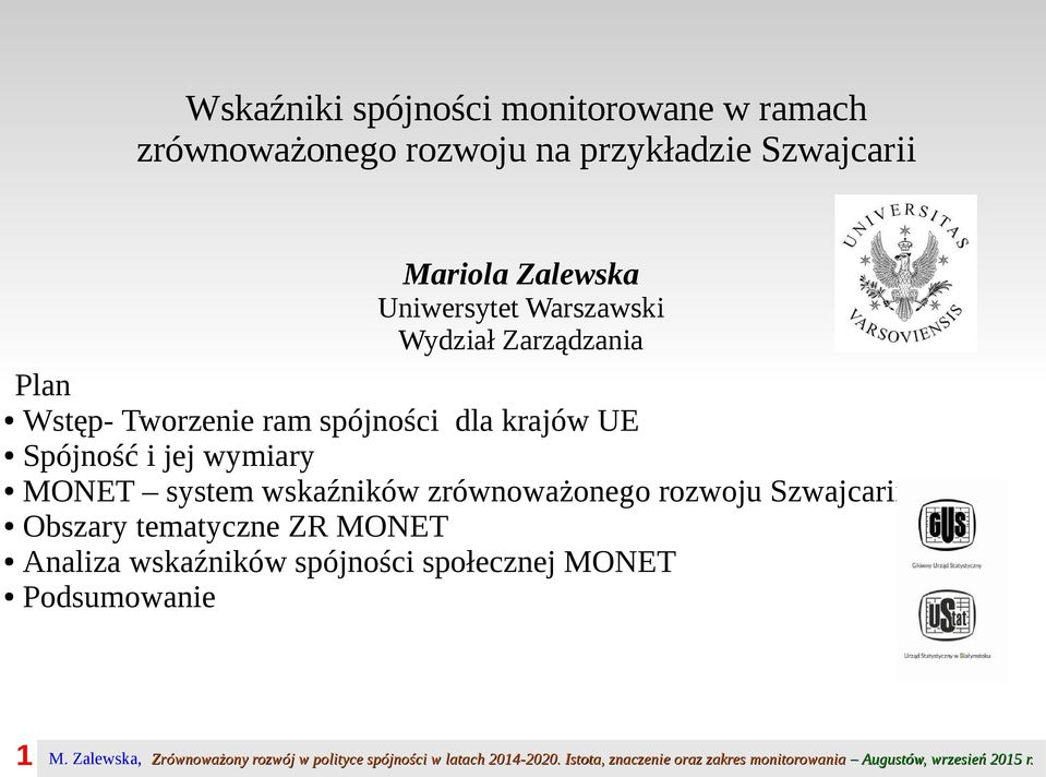 Analiza wskaźników spójności społecznej MONET Podsumowanie 1 M. Zalewska, M.