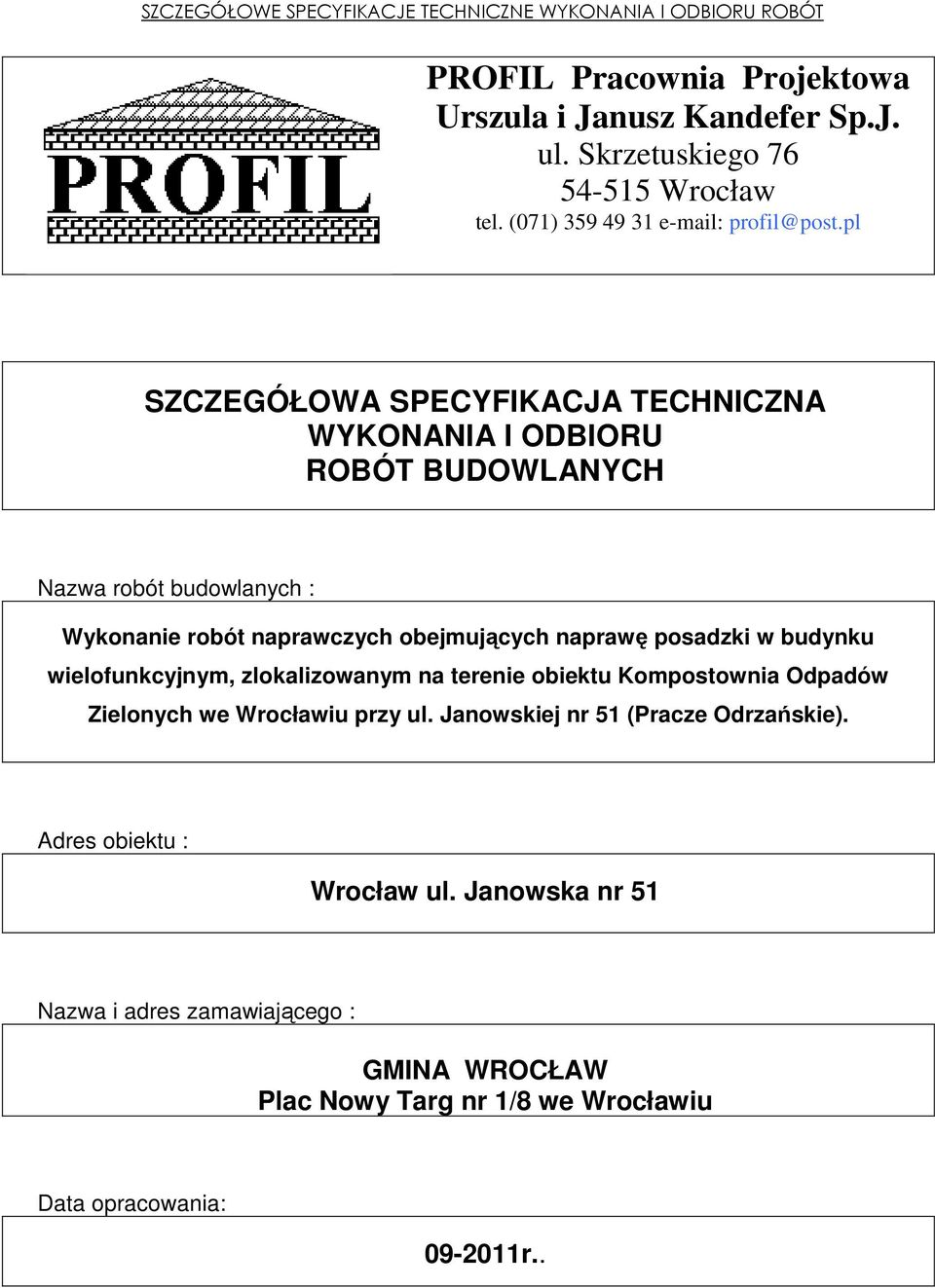 pl SZCZEGÓŁOWA SPECYFIKACJA TECHNICZNA WYKONANIA I ODBIORU ROBÓT BUDOWLANYCH Nazwa robót budowlanych : Wykonanie robót naprawczych obejmujących naprawę posadzki w