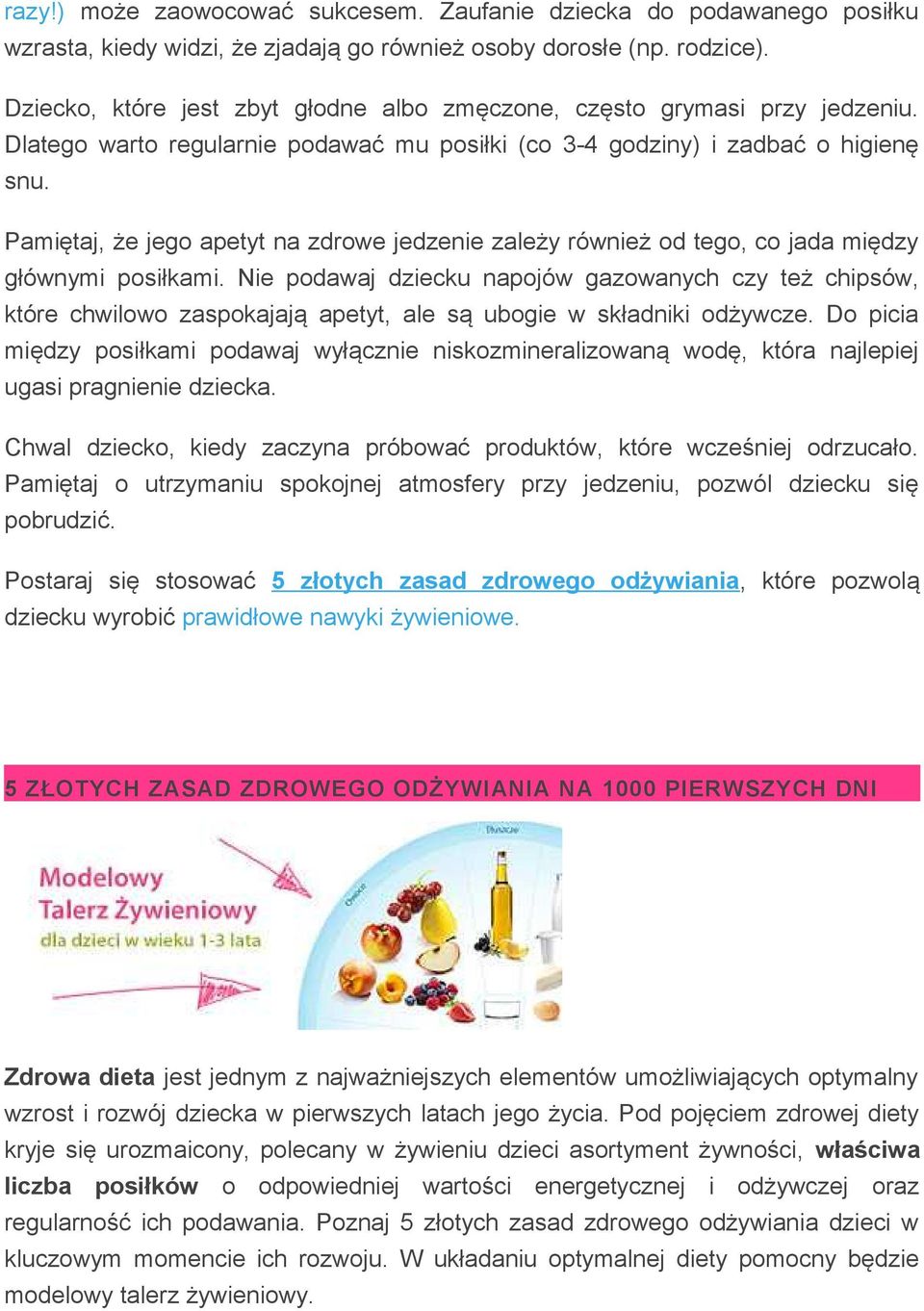 Pamiętaj, że jego apetyt na zdrowe jedzenie zależy również od tego, co jada między głównymi posiłkami.