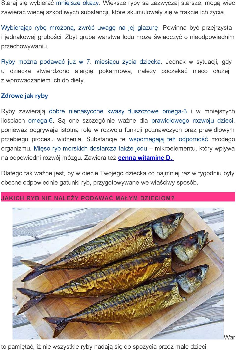 miesiącu życia dziecka. Jednak w sytuacji, gdy u dziecka stwierdzono alergię pokarmową, należy poczekać nieco dłużej z wprowadzaniem ich do diety.