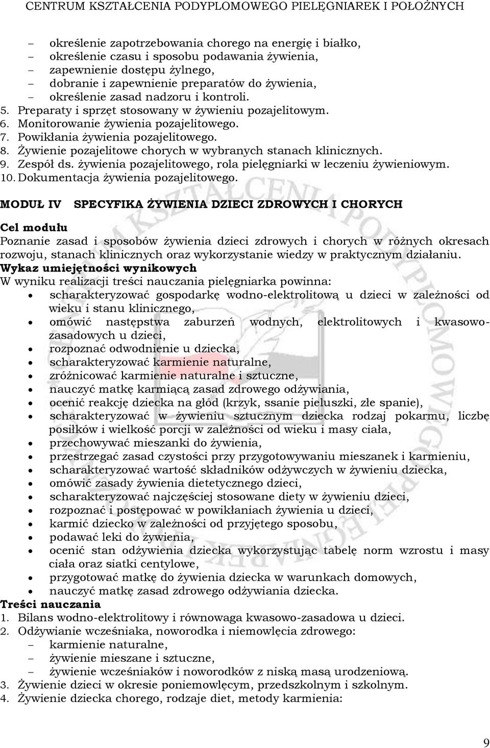 Żywienie pozajelitowe chorych w wybranych stanach klinicznych. 9. Zespół ds. żywienia pozajelitowego, rola pielęgniarki w leczeniu żywieniowym. 10. Dokumentacja żywienia pozajelitowego.