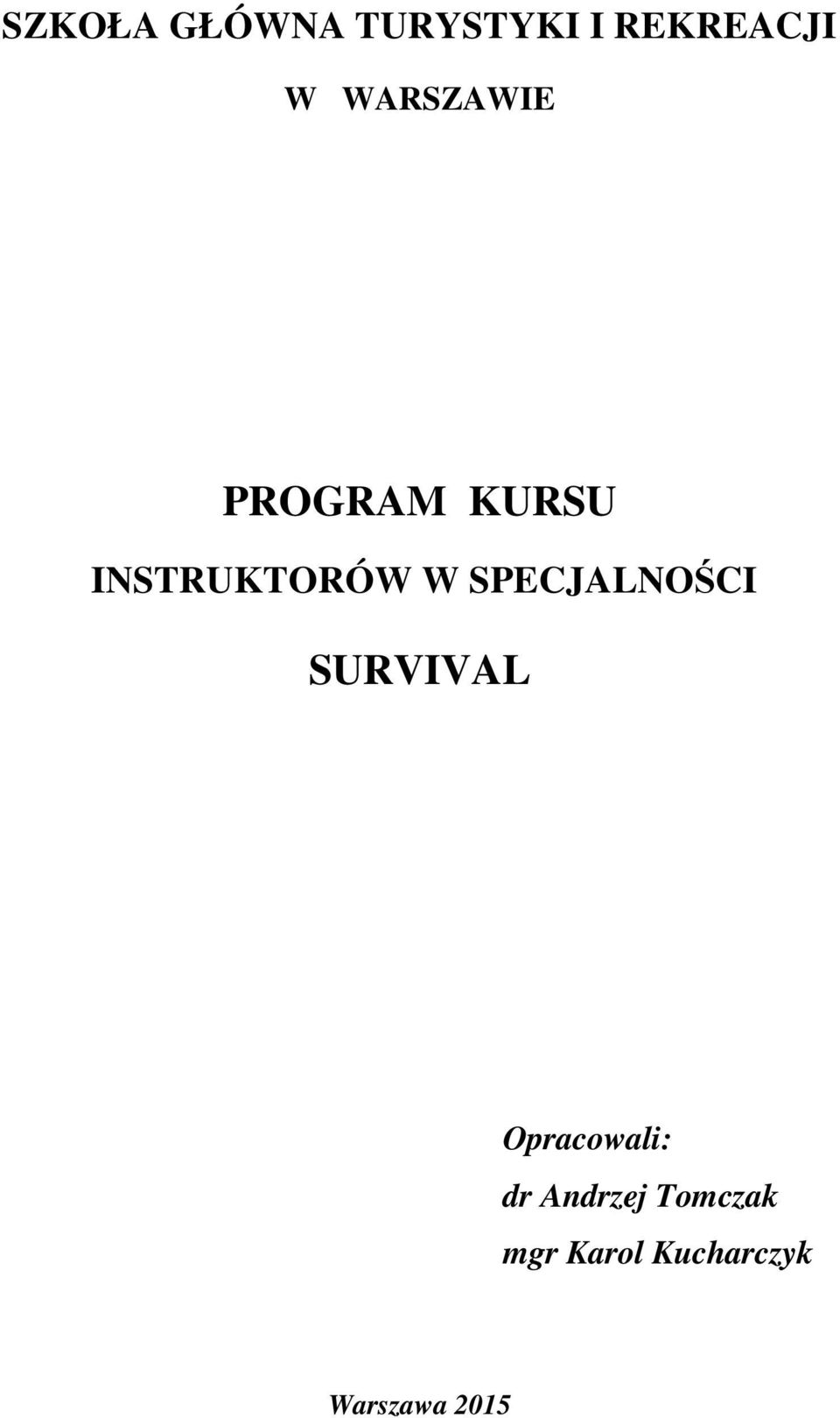 SPECJALNOŚCI SURVIVAL Opracowali: dr