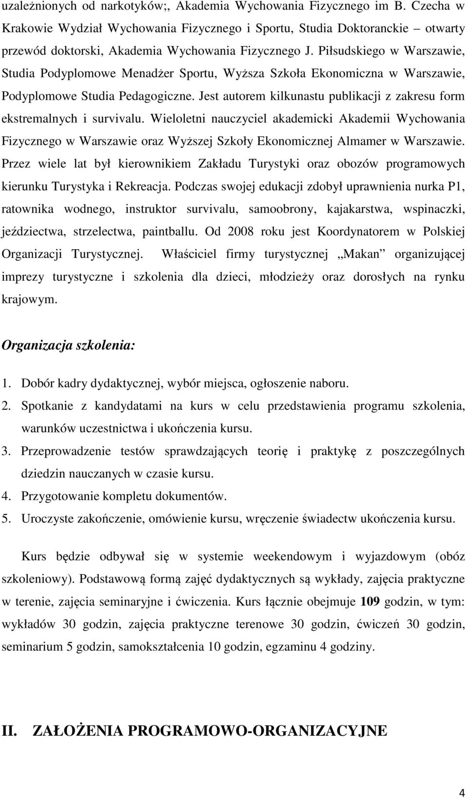 Piłsudskiego w Warszawie, Studia Podyplomowe Menadżer Sportu, Wyższa Szkoła Ekonomiczna w Warszawie, Podyplomowe Studia Pedagogiczne.