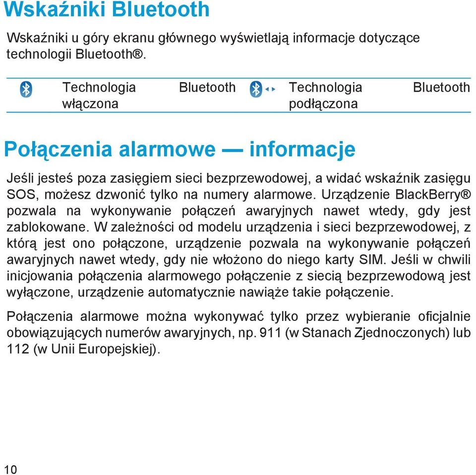 numery alarmowe. Urządzenie BlackBerry pozwala na wykonywanie połączeń awaryjnych nawet wtedy, gdy jest zablokowane.