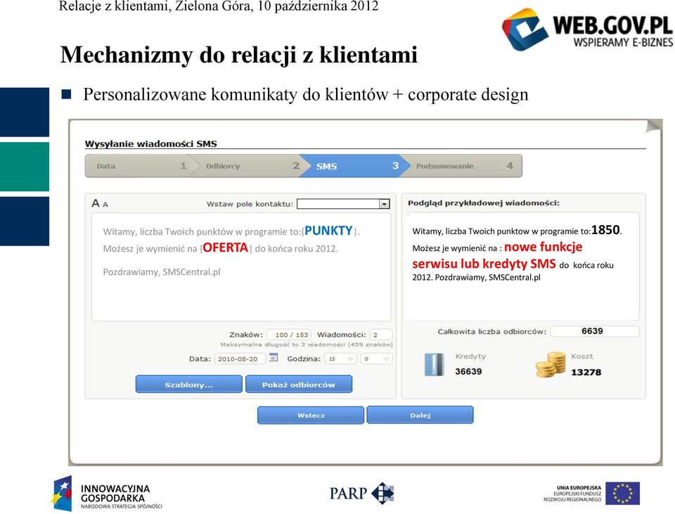 Możesz je wymienić na {OFERTA} do końca roku 2012. Pozdrawiamy, SMSCentral.