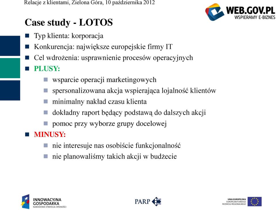 lojalność klientów minimalny nakład czasu klienta dokładny raport będący podstawą do dalszych akcji pomoc