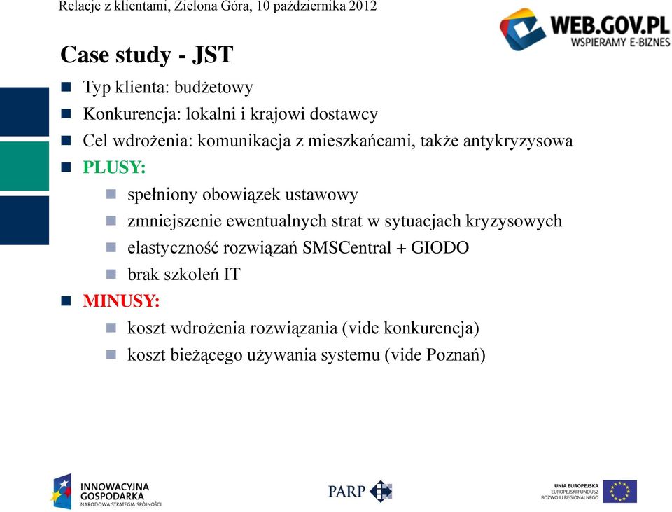 ewentualnych strat w sytuacjach kryzysowych elastyczność rozwiązań SMSCentral + GIODO brak szkoleń