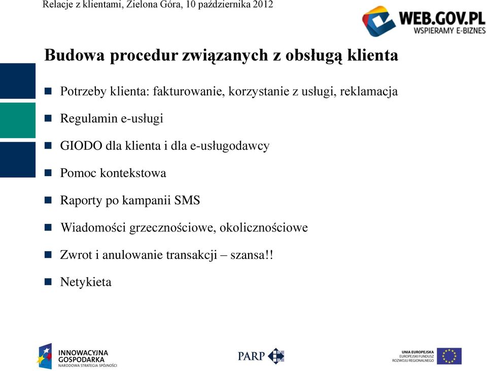 dla klienta i dla e-usługodawcy Pomoc kontekstowa Raporty po kampanii SMS