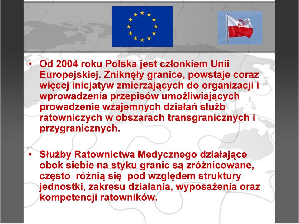 umożliwiających prowadzenie wzajemnych działań służb ratowniczych w obszarach transgranicznych i przygranicznych.