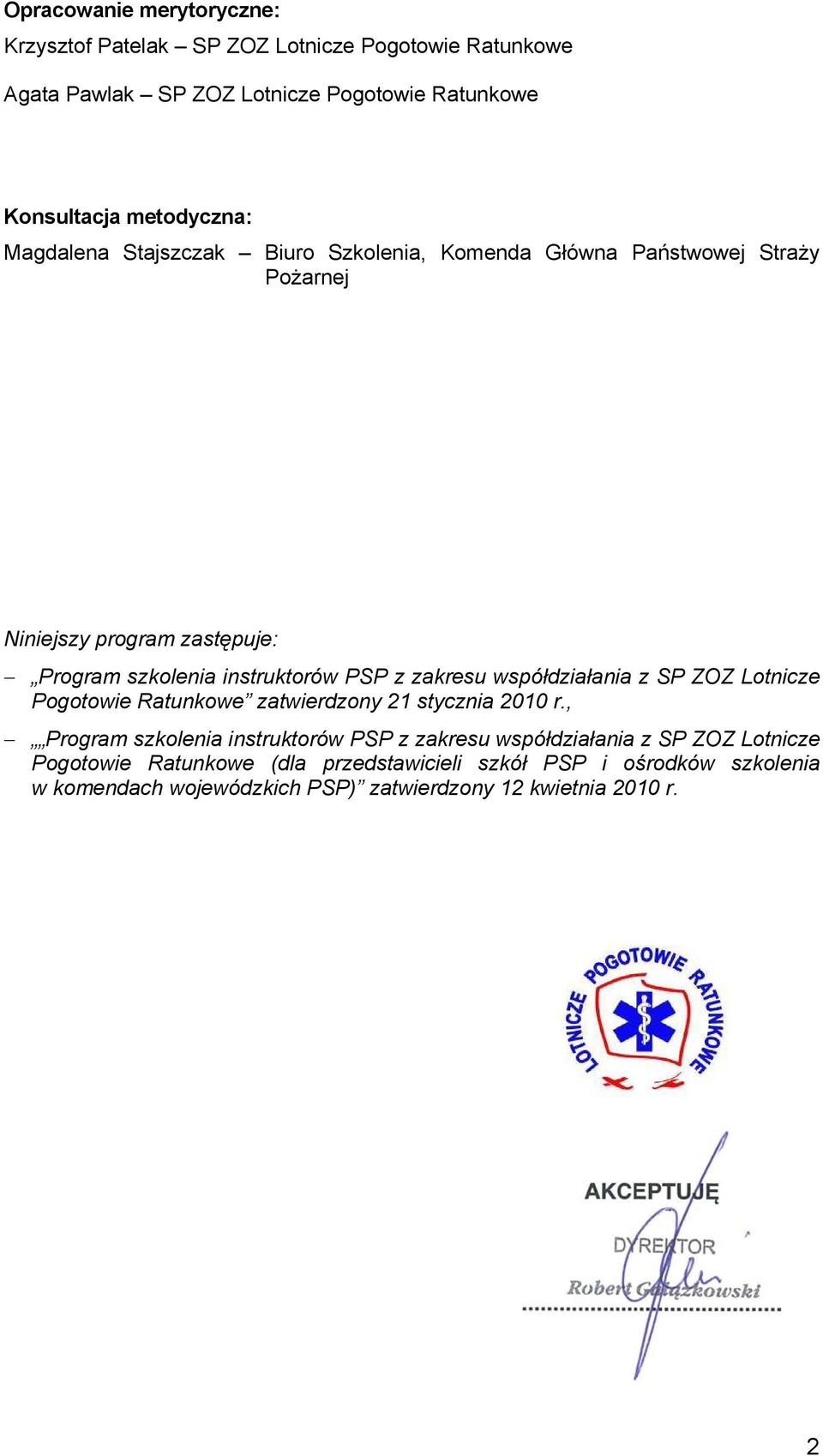 PSP z zakresu współdziałania z SP ZOZ Lotnicze Pogotowie Ratunkowe zatwierdzony 21 stycznia 2010 r.