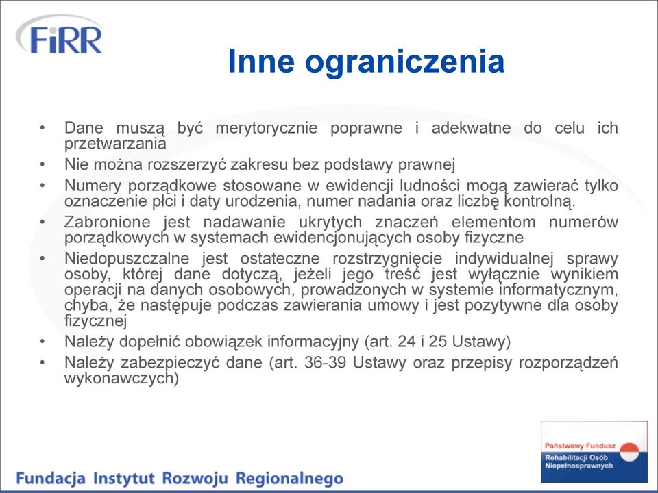 Zabronione jest nadawanie ukrytych znaczeń elementom numerów porządkowych w systemach ewidencjonujących osoby fizyczne Niedopuszczalne jest ostateczne rozstrzygnięcie indywidualnej sprawy osoby,