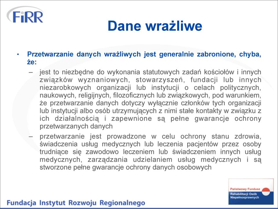 tych organizacji lub instytucji albo osób utrzymujących z nimi stałe kontakty w związku z ich działalnością i zapewnione są pełne gwarancje ochrony przetwarzanych danych przetwarzanie jest prowadzone