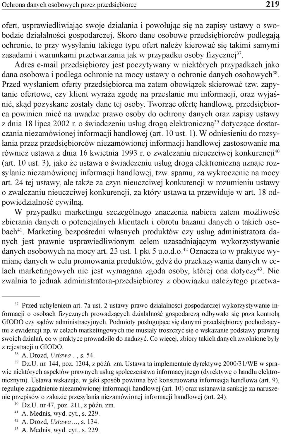 Adres e-mail przedsiębiorcy jest poczytywany w niektórych przypadkach jako dana osobowa i podlega ochronie na mocy ustawy o ochronie danych osobowych 38.