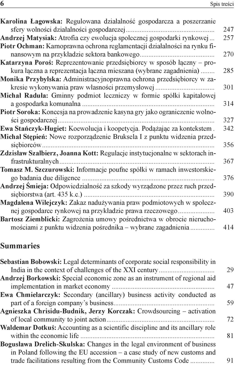.. 270 Katarzyna Poroś: Reprezentowanie przedsiębiorcy w sposób łączny prokura łączna a reprezentacja łączna mieszana (wybrane zagadnienia).