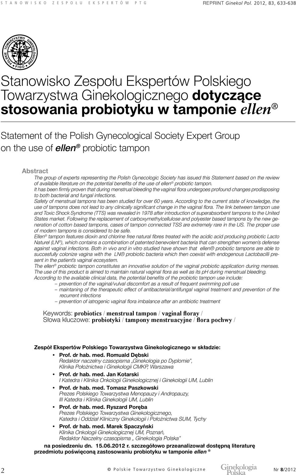 the use of ellen probiotic tampon Abstract The group of experts representing the Polish Gynecologic Society has issued this Statement based on the review of available literature on the potential