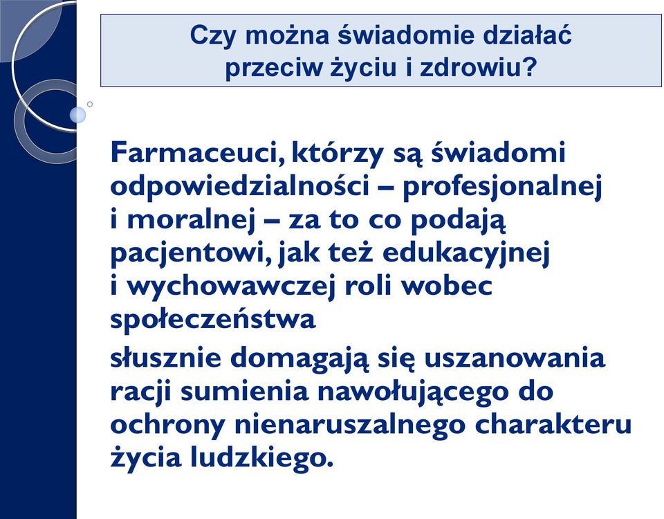 co podają pacjentowi, jak też edukacyjnej i wychowawczej roli wobec społeczeństwa