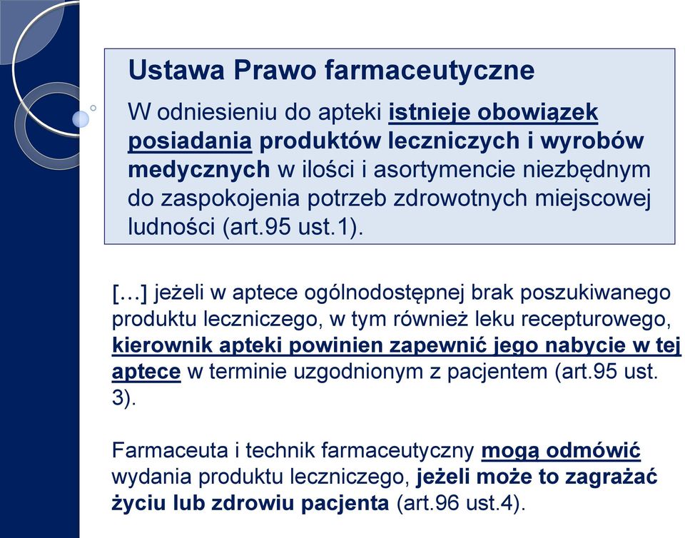 [ ] jeżeli w aptece ogólnodostępnej brak poszukiwanego produktu leczniczego, w tym również leku recepturowego, kierownik apteki powinien zapewnić jego