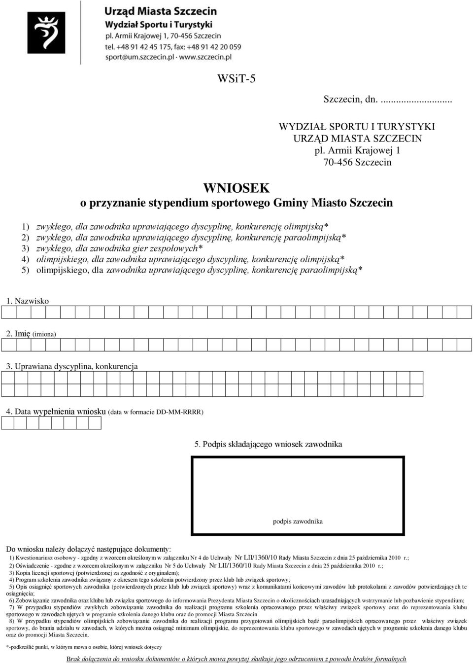 zawodnika uprawiającego dyscyplinę, konkurencję paraolimpijską* 3) zwykłego, dla zawodnika gier zespołowych* 4) olimpijskiego, dla zawodnika uprawiającego dyscyplinę, konkurencję olimpijską* 5)