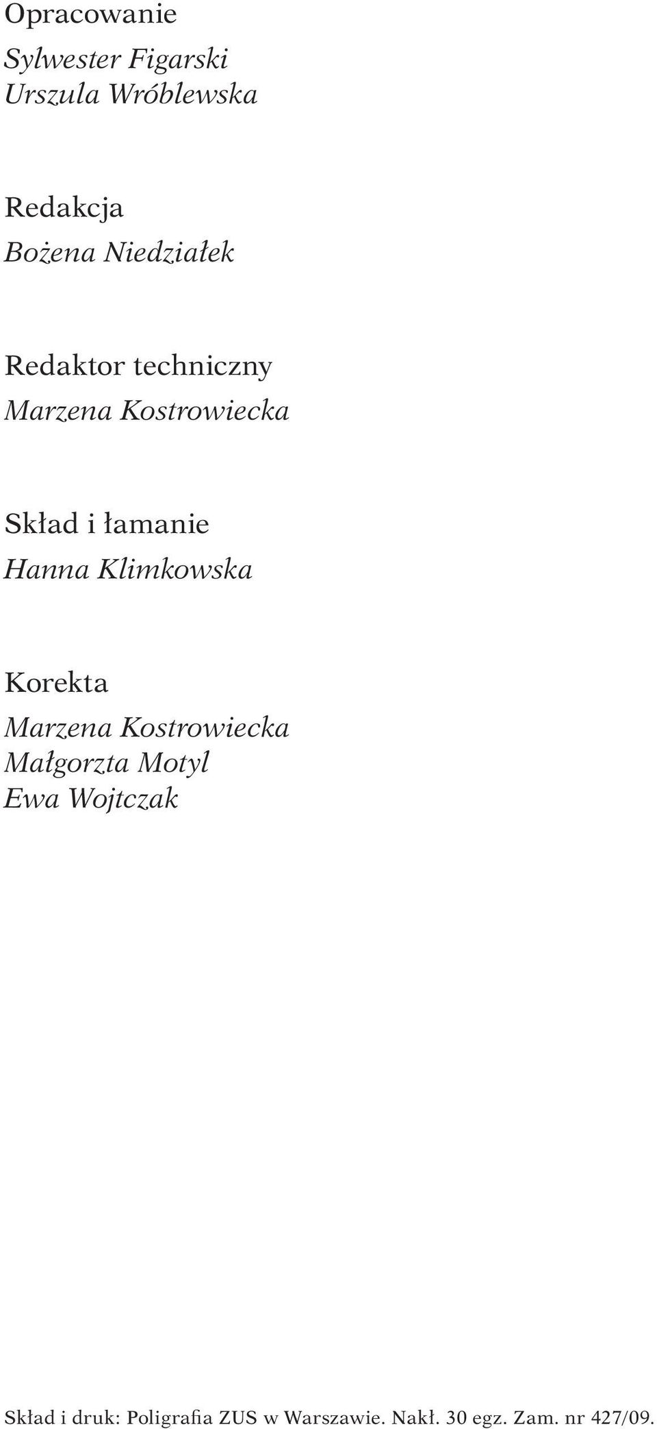 Hanna Klimkowska Korekta Marzena Kostrowiecka Małgorzta Motyl Ewa