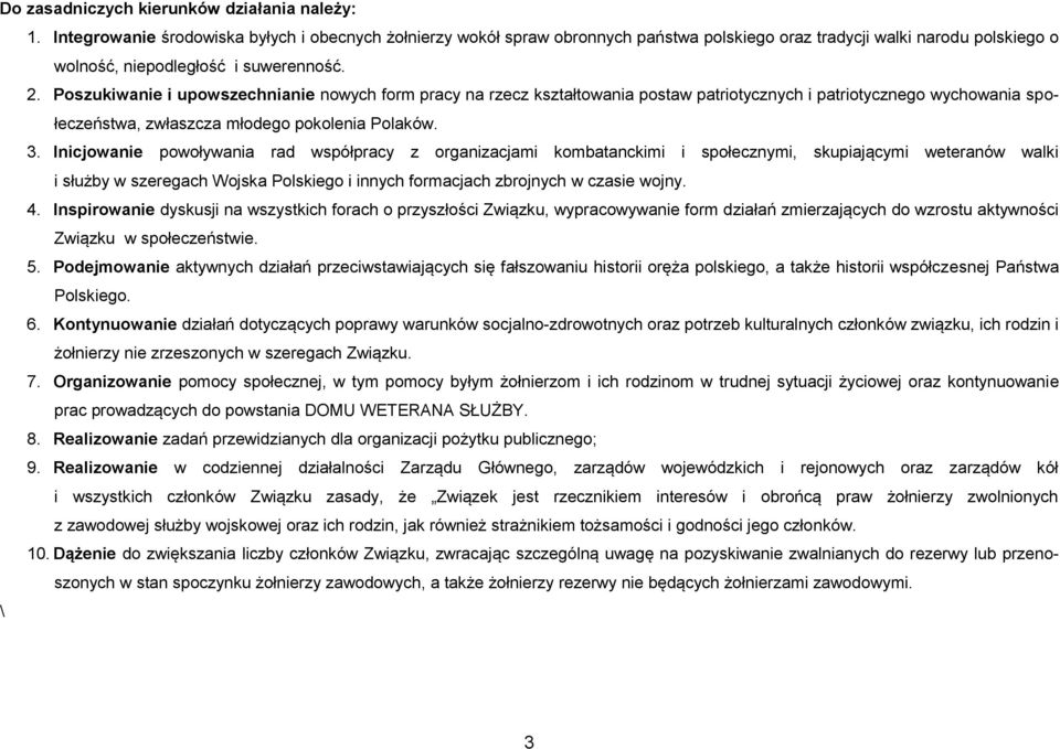 Poszukiwanie i upowszechnianie nowych form pracy na rzecz kształtowania postaw patriotycznych i patriotycznego wychowania społeczeństwa, zwłaszcza młodego pokolenia Polaków. 3.