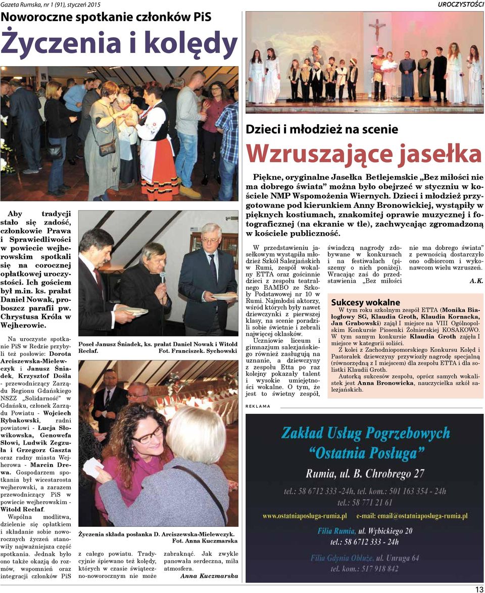 Na uroczyste spotkanie PiS w Redzie przybyli też posłowie: Dorota Arciszewska-Mielewczyk i Janusz Śniadek, Krzysztof Dośla - przewodniczący Zarządu Regionu Gdańskiego NSZZ Solidarność w Gdańsku,
