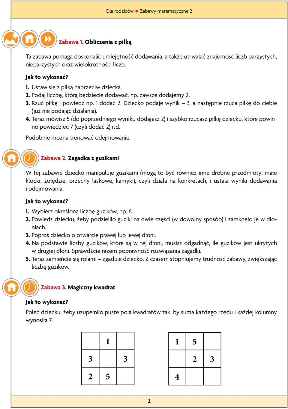 Dziecko podaje wynik 3, a następnie rzuca piłkę do ciebie (już nie podając działania). 4.