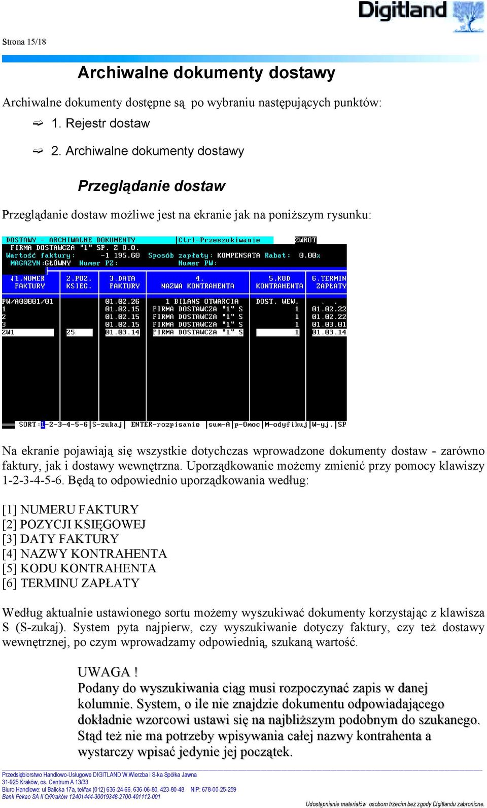 zarówno faktury, jak i dostawy wewnętrzna. Uporządkowanie możemy zmienić przy pomocy klawiszy 1-2-3-4-5-6.