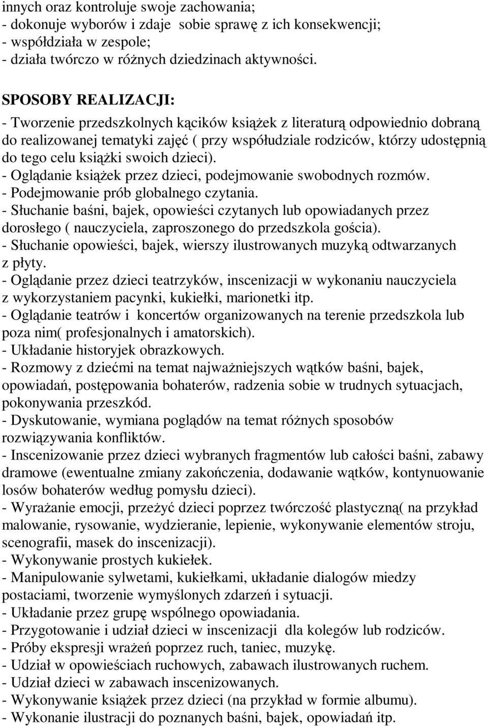 swoich dzieci). - Oglądanie książek przez dzieci, podejmowanie swobodnych rozmów. - Podejmowanie prób globalnego czytania.