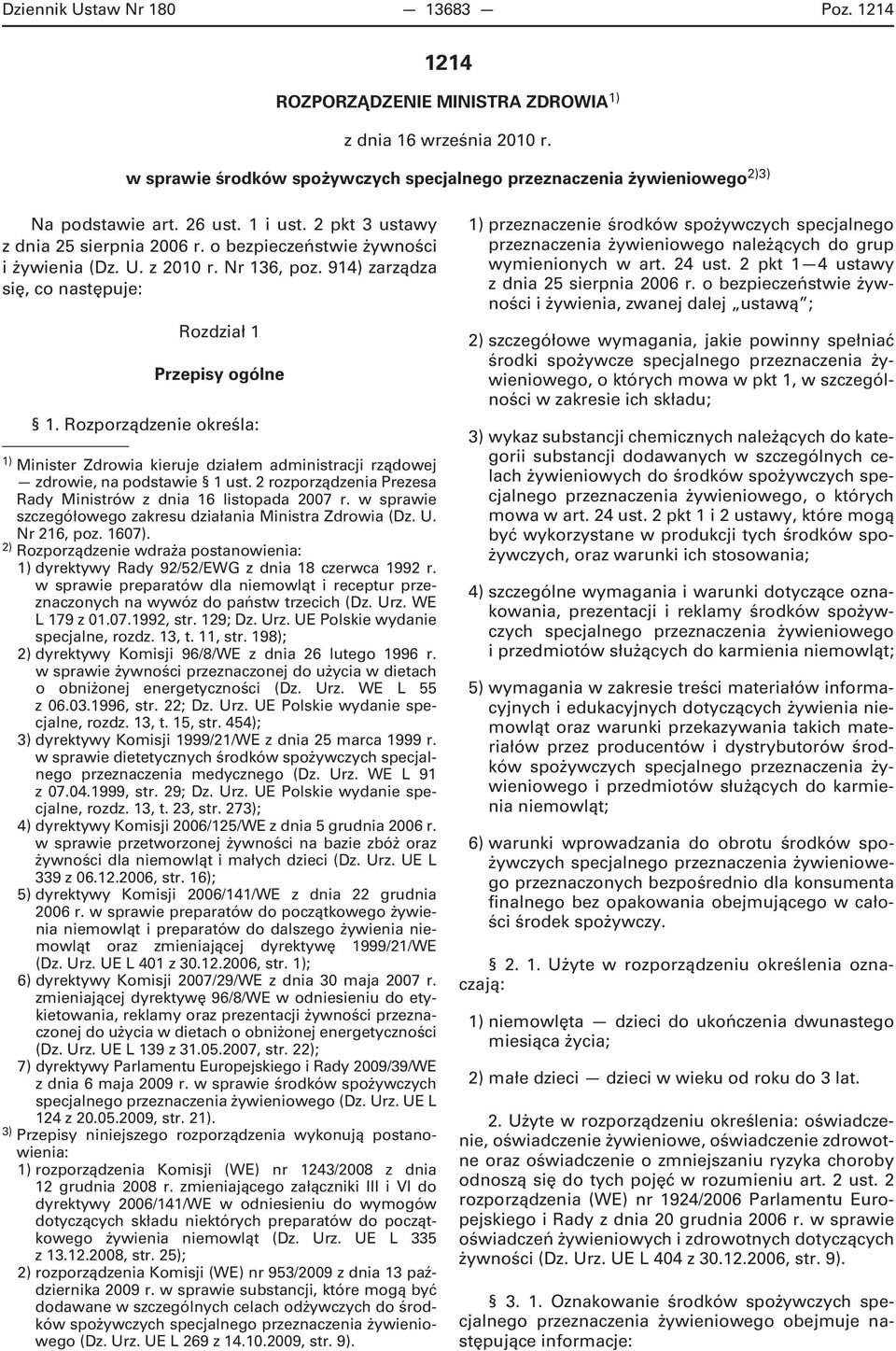 Rozporządzenie określa: Minister Zdrowia kieruje działem administracji rządowej zdrowie, na podstawie 1 ust. 2 rozporządzenia Prezesa Rady Ministrów z dnia 16 listopada 2007 r.