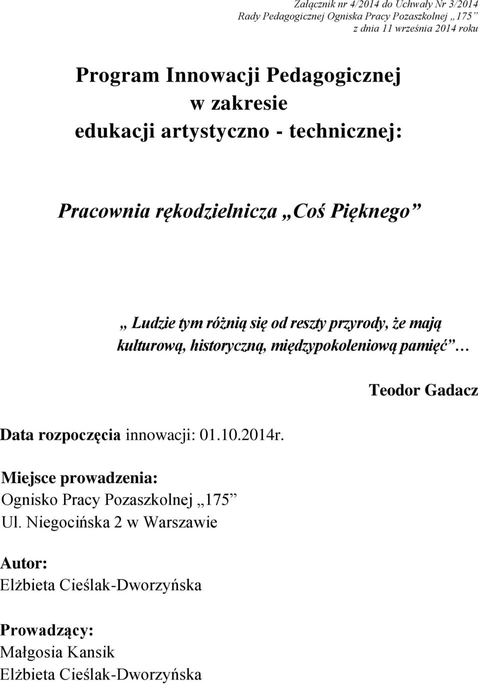że mają kulturową, historyczną, międzypokoleniową pamięć Data rozpoczęcia innowacji: 01.10.2014r.