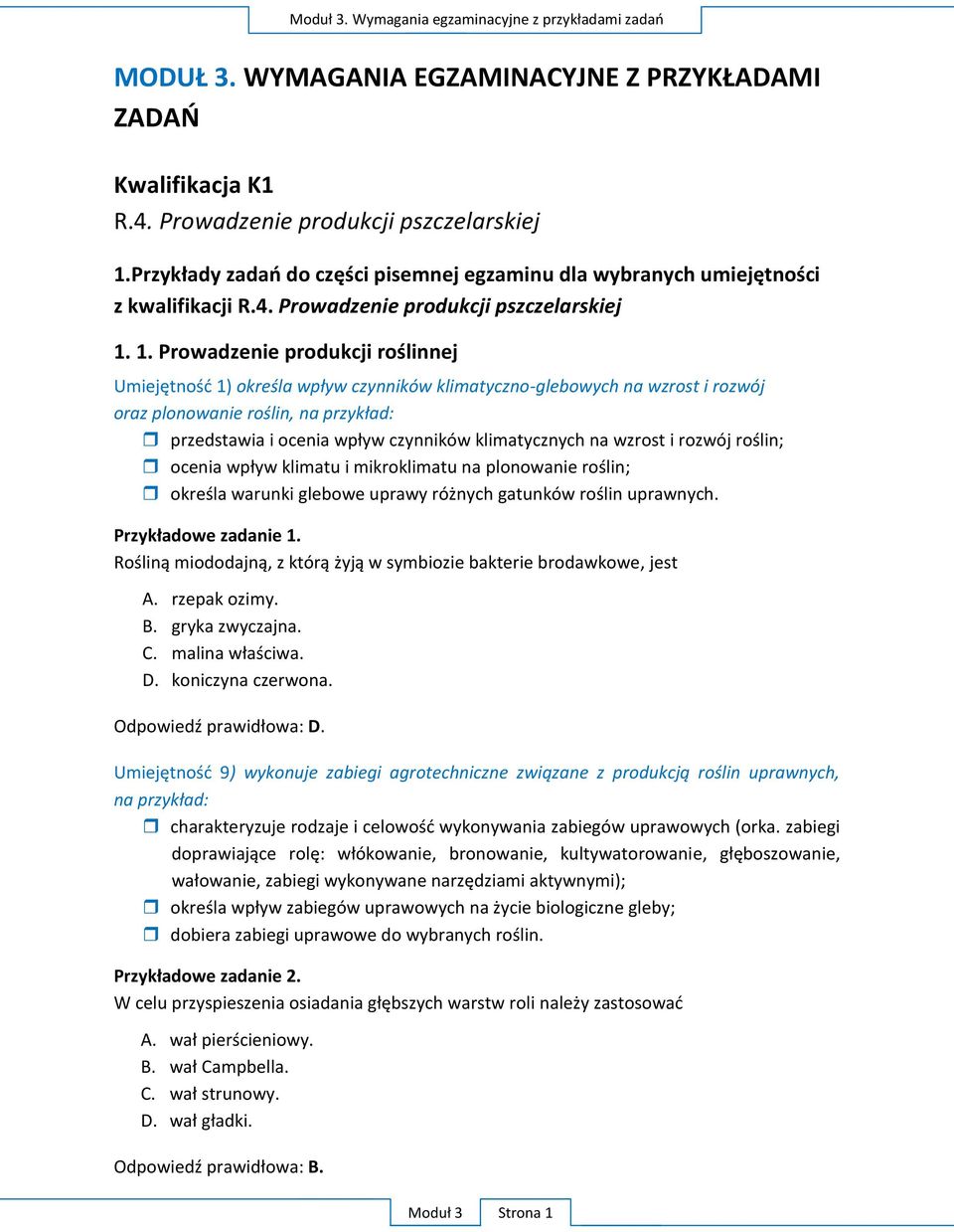 Prowadzenie produkcji pszczelarskiej 1. 1. Prowadzen U 1) - oraz P R, jest A.