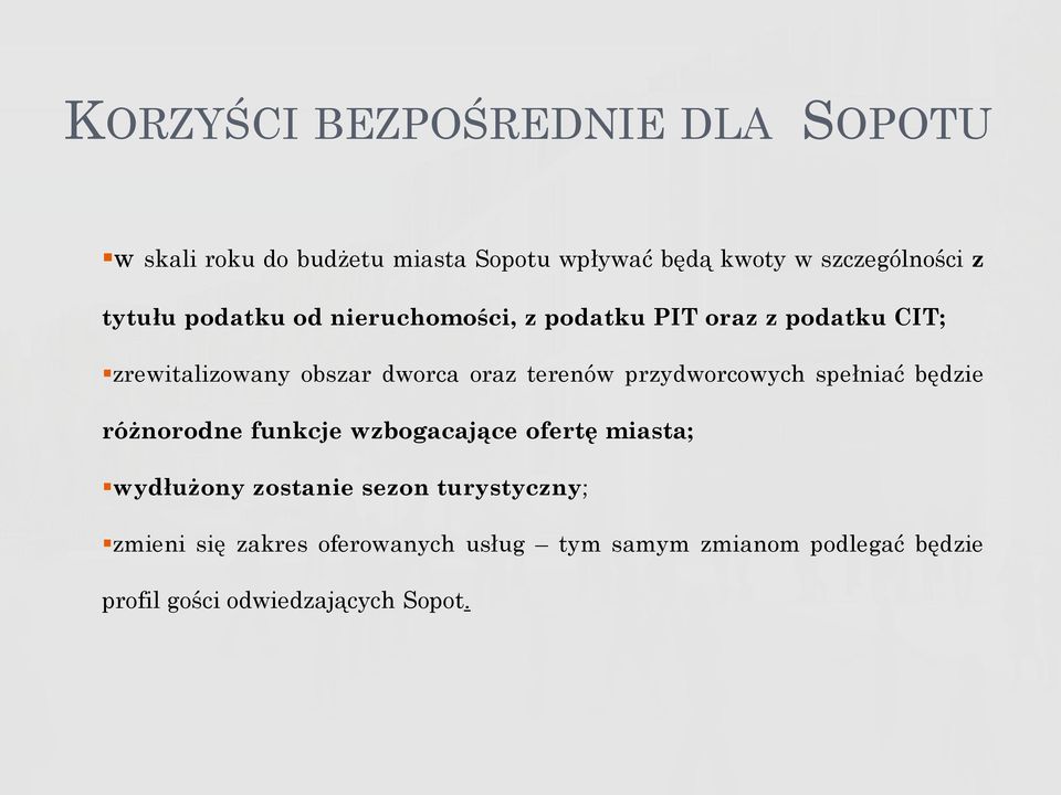 przydworcowych spełniać będzie różnorodne funkcje wzbogacające ofertę miasta; wydłużony zostanie sezon