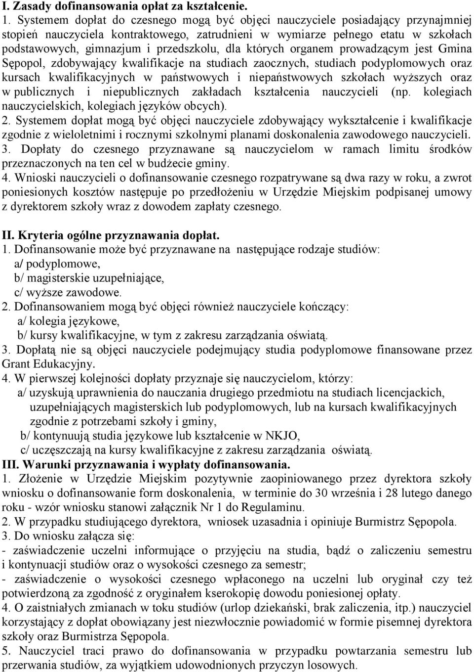 przedszkolu, dla których organem prowadzącym jest Gmina Sępopol, zdobywający kwalifikacje na studiach zaocznych, studiach podyplomowych oraz kursach kwalifikacyjnych w państwowych i niepaństwowych