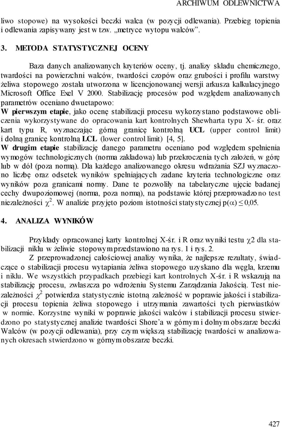 analizy składu chemicznego, twardości na powierzchni walców, twardości czopów oraz grubości i profilu warstwy żeliwa stopowego została utworzona w licencjonowanej wersji arkusza kalkulacyjnego