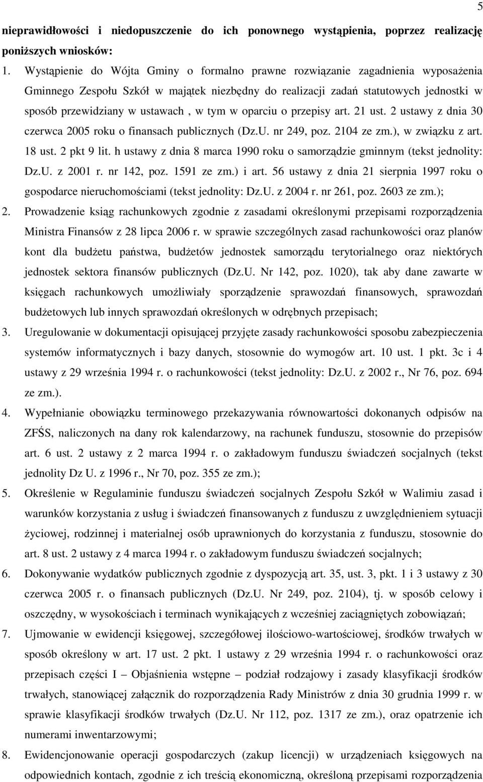 w tym w oparciu o przepisy art. 21 ust. 2 ustawy z dnia 30 czerwca 2005 roku o finansach publicznych (Dz.U. nr 249, poz. 2104 ze zm.), w związku z art. 18 ust. 2 pkt 9 lit.